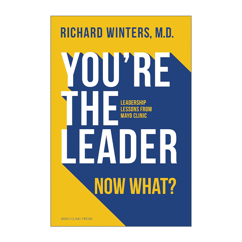 英文原版 You're the Leader. Now What? 梅奥诊所领导力课程 精装 管理决策指南 Richard Winters 英文版 进口英语原版书籍