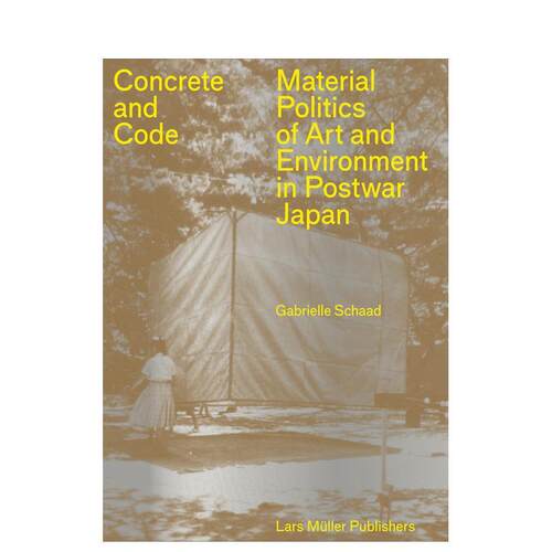 【预售】水泥与代码：战后日本艺术与环境物质政治Concrete and Code:Material Politics of Art英文进口原版城市规划图书Gabriel - 图2