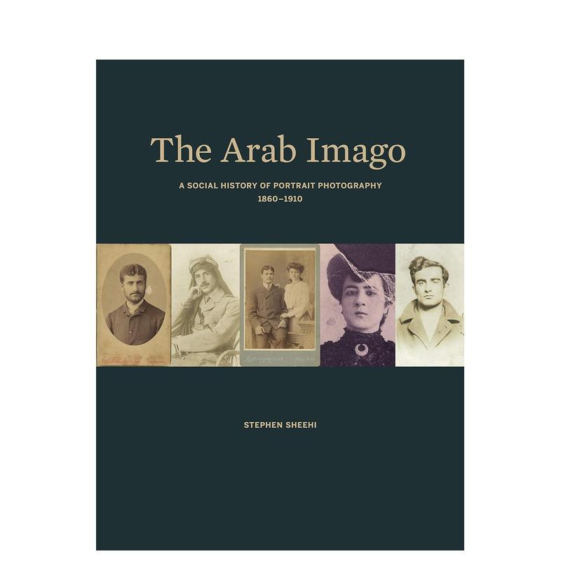 【预售】阿拉伯意象:人像摄影的社会史 1860-1910 The Arab Imago –原版英文摄影作品集肖像进口书籍图书外版正版 - 图0
