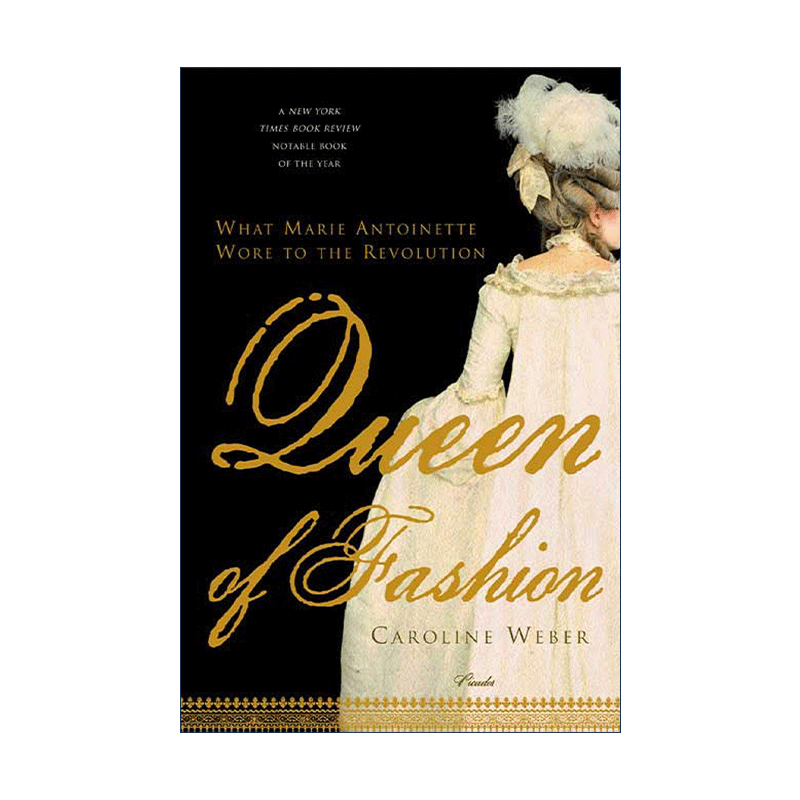 英文原版 Queen Of Fashion 罪与美 时尚女王与法国大革命 哥伦比亚大学副教授Caroline Weber 英文版 进口英语原版书籍