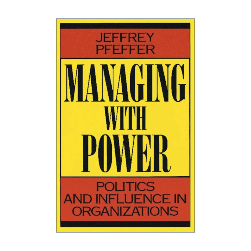 英文原版 Managing with Power 权力管理 组织中的政治和影响 领导学 决策 哈佛商业评论 斯坦福大学教授Jeffrey Pfeffer 英文版 - 图0