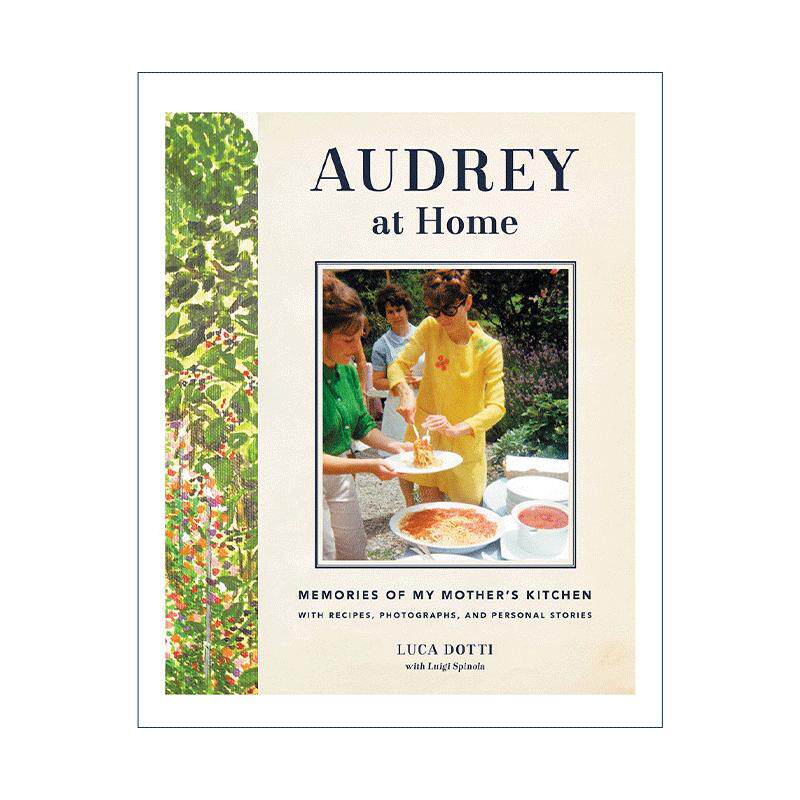 英文原版 Audrey at Home 奥黛丽·赫本 甜蜜的日常 美好的记忆 精装 250张珍贵照片和50余道私房菜谱 英文版 进口英语原版书籍