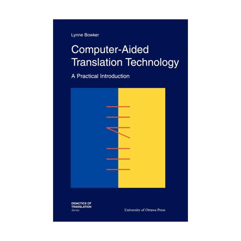 英文原版 Computer-Aided Translation Technology 计算机辅助翻译技术 实用导论 Lynne Bowker 英文版 进口英语原版书籍