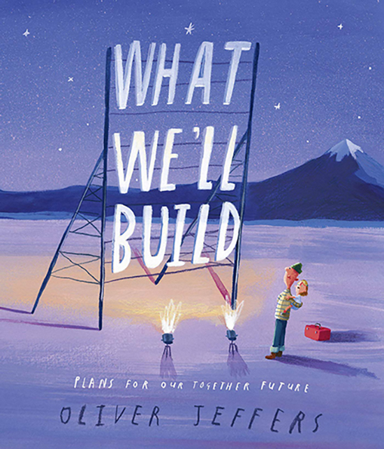 What We'll Build Plans For Our Together Future 精装 幽默暖心亲子绘本 名家奥利弗·杰弗斯 Oliver Jeffers新作 - 图0