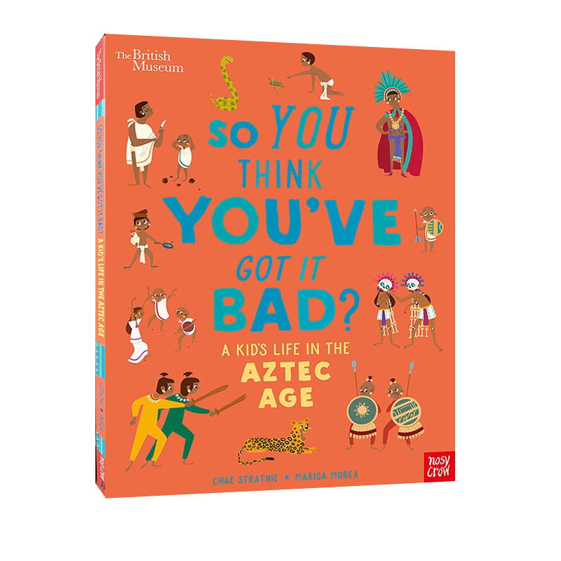 英文原版大英博物馆如果你生活在阿茲特克 So You Think You've Got it Bad? A Kid's Life in the Aztec Age历史人文科普-图3