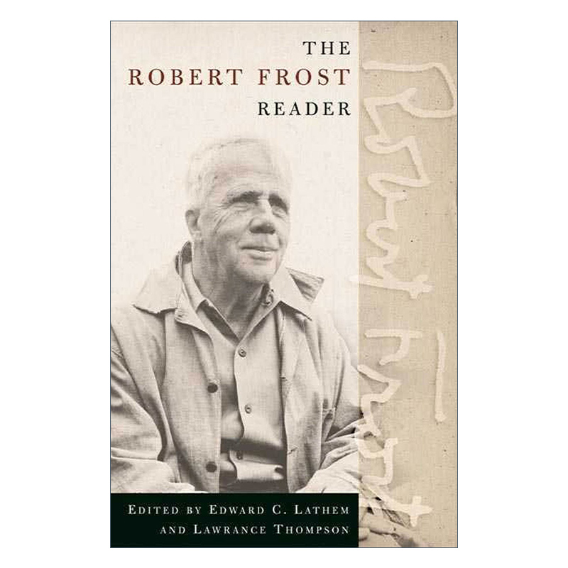 The Robert Frost Reader: Poetry and Prose 诗歌与散文 罗伯特·弗罗斯特 - 图0