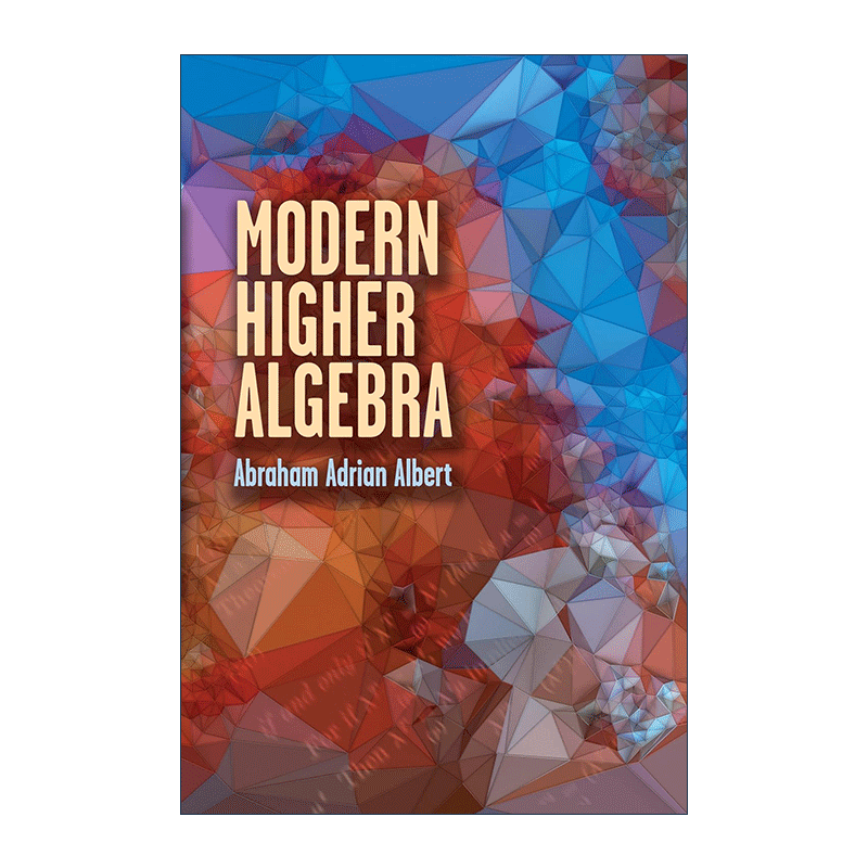 英文原版 Modern Higher Algebra 现代高等代数 芝加哥大学数学教授Abraham Adrian Albert英文版 进口英语原版书籍 - 图0