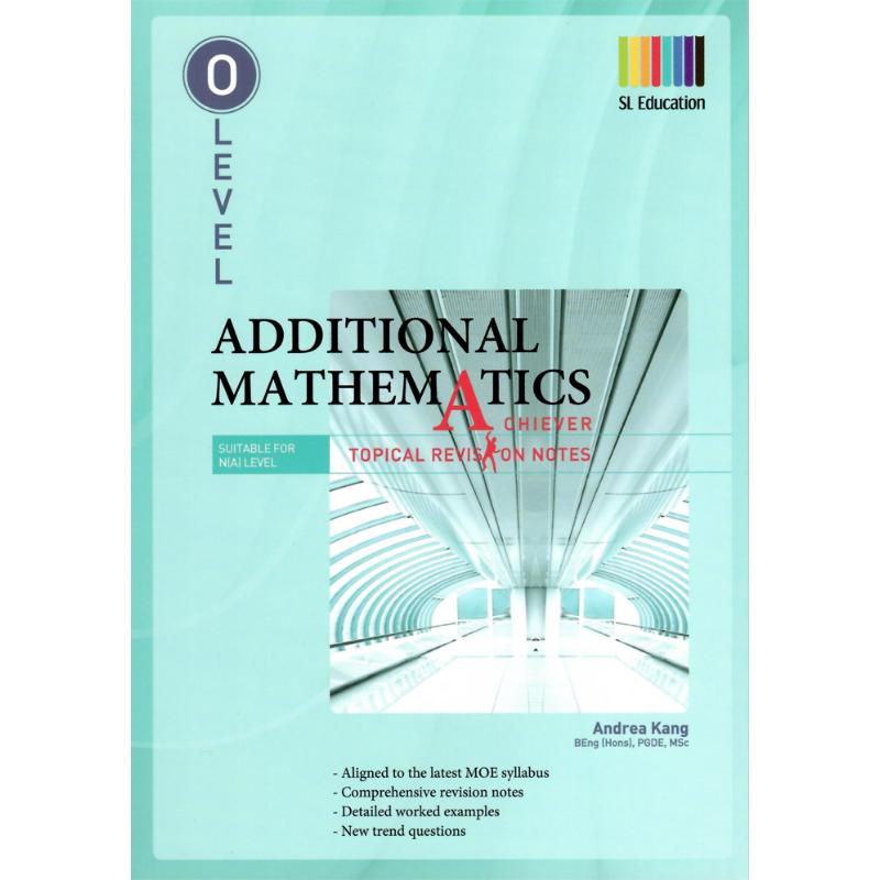SL Education 新加坡教辅剑桥 OLevel IGCSE 考试 Additional Mathematics Achiever Topical Revision Notes 数学专题复习指 - 图0