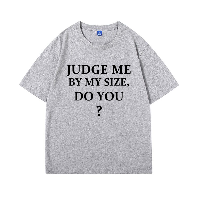 JUDGE ME BY MY SIZE DO YOU？短袖T恤男女同款上衣服rose朴彩英 - 图0