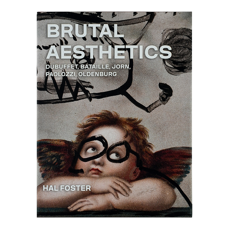 【预 售】残酷美学：杜布菲,巴塔耶,乔恩,保罗齐,奥尔登堡 Brutal Aesthetics:Dubuffet, Bataille, Jorn, Paolozzi, Oldenburg - 图1