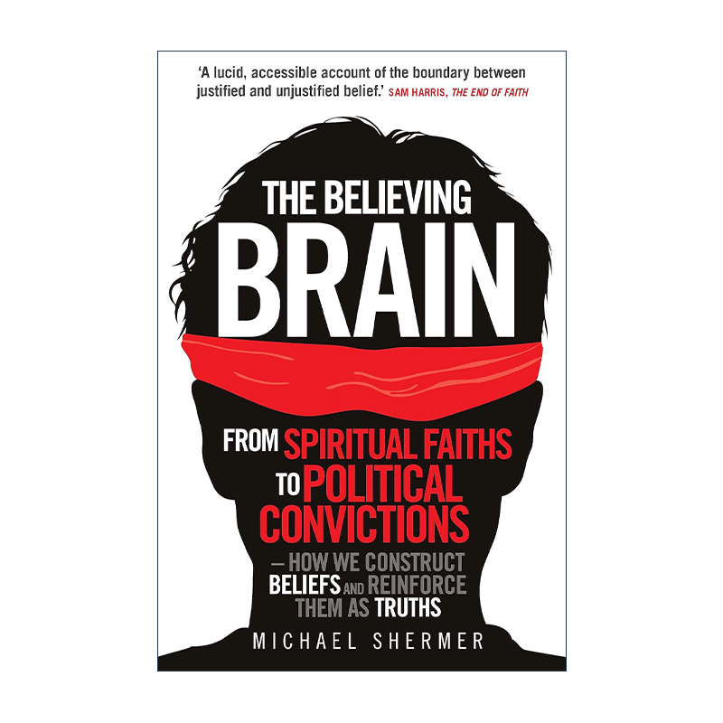 英文原版 The Believing Brain 我们为何相信 从鬼魂 神和外星人到阴谋 经济和政治 大脑如何打造信念并巩固为真理 迈克尔·舍默