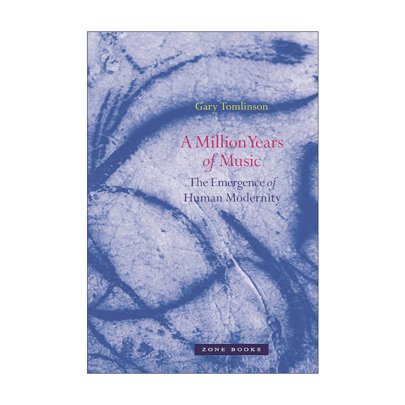英文原版 A Million Years of Music 一百万年的音乐 人类现代性的出现 Gary Tomlinson英文版 进口英语原版书籍