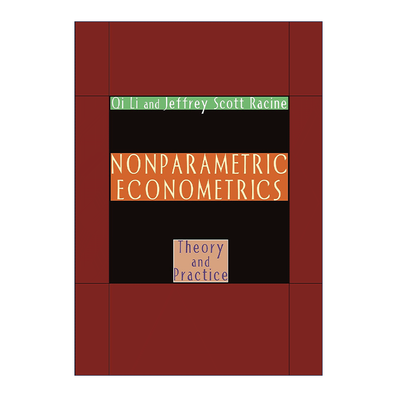 英文原版 Nonparametric Econometrics 非参数计量经济学 理论与实践 李奇 Jeffrey Scott Racine 英文版 进口英语原版书籍 - 图0