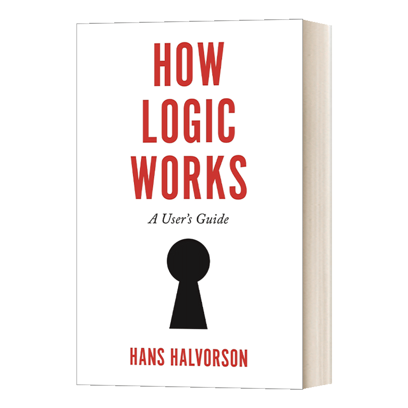 英文原版 How Logic Works 逻辑是如何工作的 与众不同的逻辑学入门教科书 普林斯顿大学哲学系教授Hans Halvorson 精装 英文版
