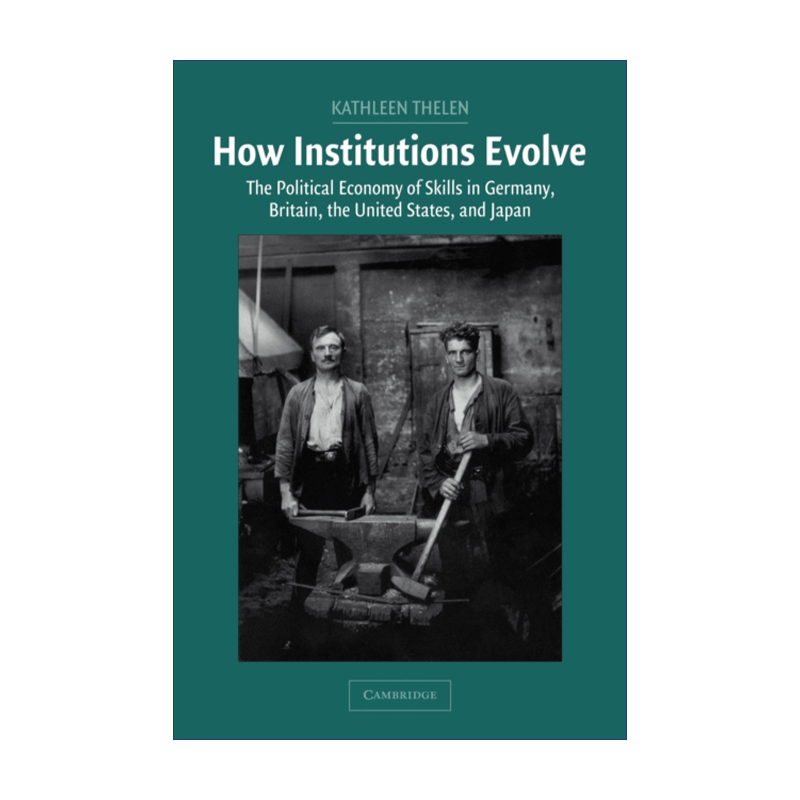 英文原版 How Institutions Evolve 制度是如何演化的 德国、英国、美国和日本的技能政治经济学 凯瑟琳·西伦 英文版 进口书籍