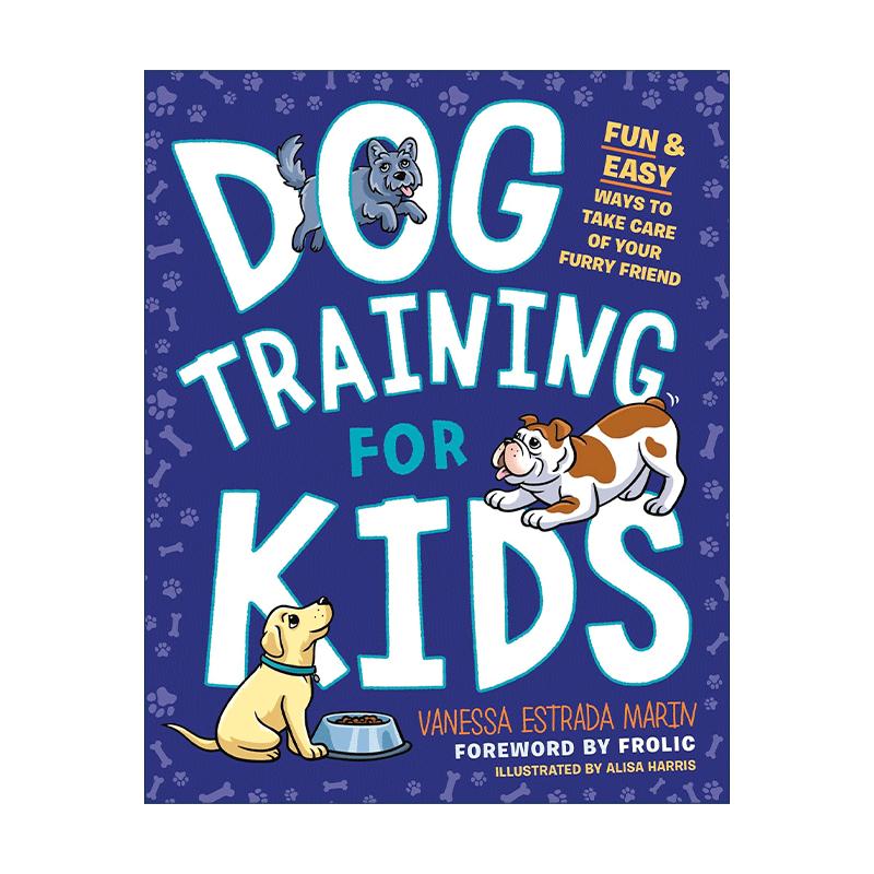 英文原版 Dog Training for Kids 儿童训狗指南 有趣简单的方法来照顾你毛茸茸的朋友 Vanessa Estrada Marin 进口英语原版书籍