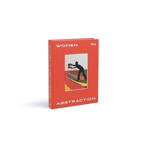 【现货】百位女性抽象艺术家 Women in Abstraction 现当代艺术入门 英文原版善本图书 Hilma Af Klint Huguette Caland - 图0