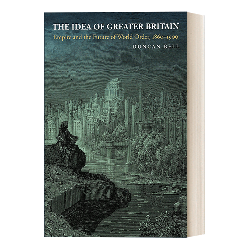 想象更大的不列颠 英文原版 The Idea of Greater Britain 帝国和世界秩序的未来 Duncan Bell 英文版 进口英语原版书籍 - 图0