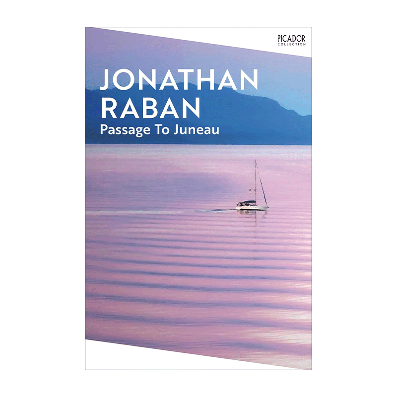 英文原版 Passage To Juneau 朱诺之旅 海及其意义 柔软的城市作者乔纳森·拉班 Jonathan Raban 英文版 进口英语原版书籍