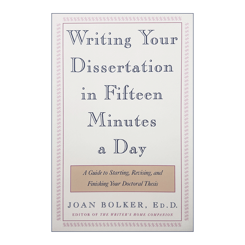 每天15分钟写论文 英文原版 Writing Your Dissertation in Fifteen Minutes a Day 开始 修改和完成博士论文指南 英文版 进口书