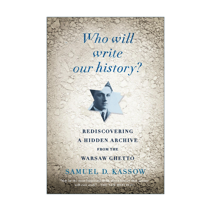 英文原版 Who Will Write Our History 谁讲书写我们的历史 重新发现华沙犹太人区隐藏的档案 Samuel D. Kassow 进口英语原版书籍