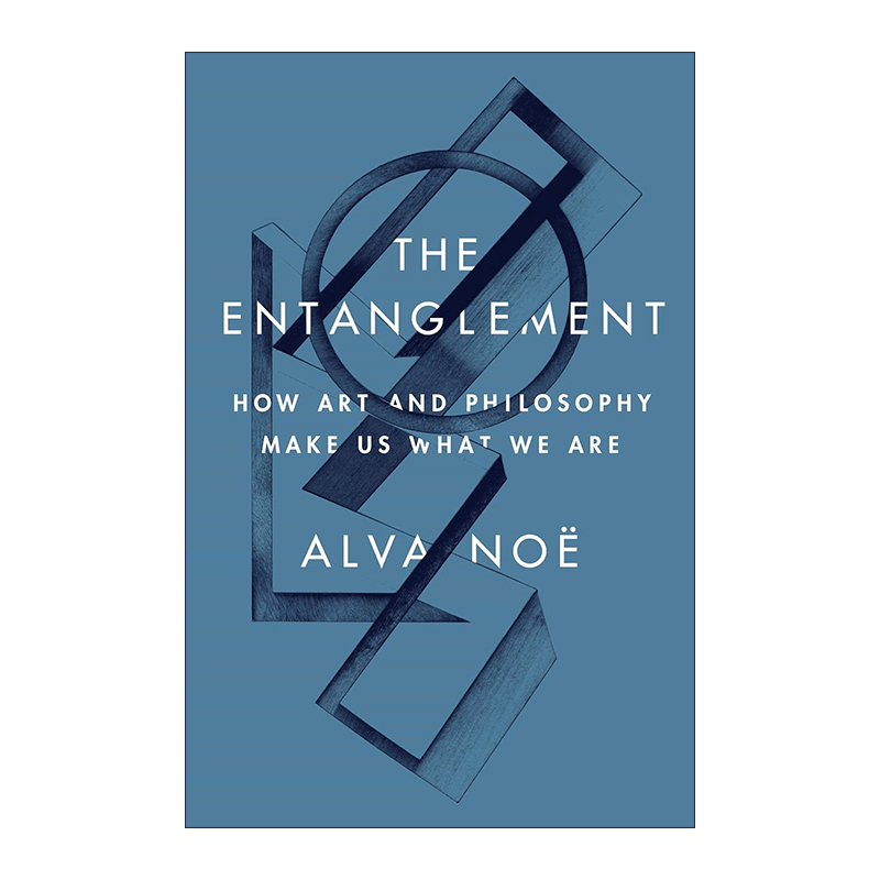 英文原版 The Entanglement 纠缠 艺术与哲学如何塑造我们 加州大学伯克利分校哲学教授Alva Noe 精装 英文版 进口英语原版书籍 - 图0