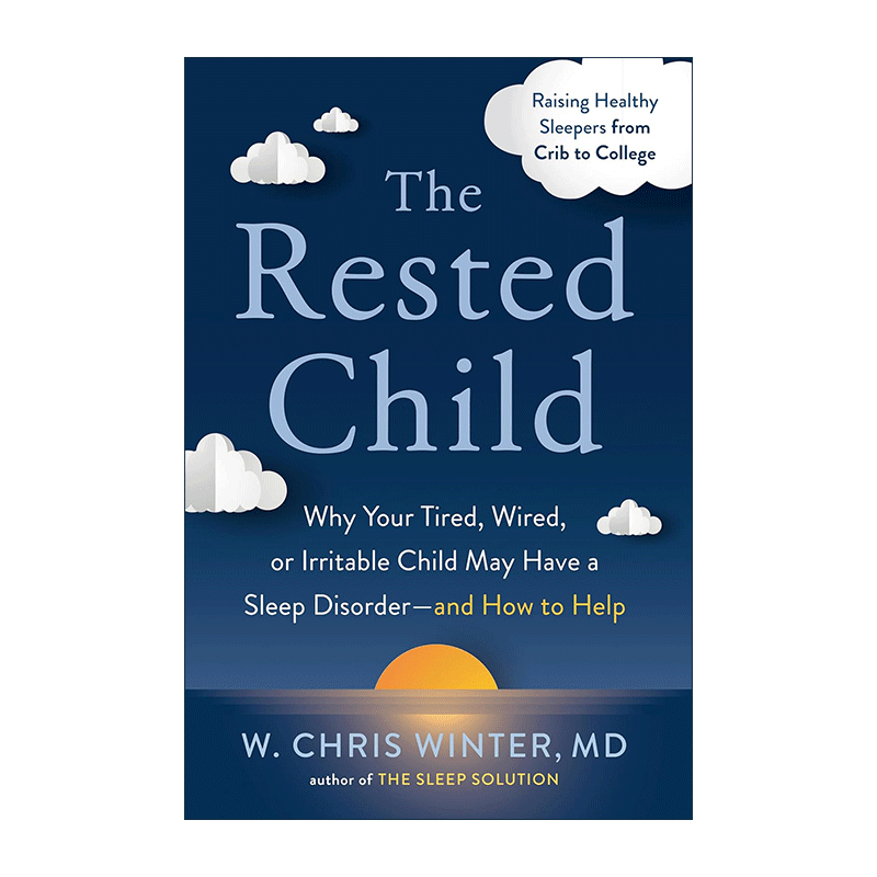 英文原版 The Rested Child 休息充足的孩子 为什么疲惫 精力充沛或易怒的孩子可能患有睡眠障碍及帮助指南 儿童健康 睡眠解决方案