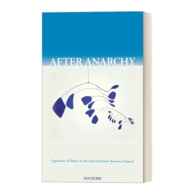 英文原版 After Anarchy 无政府状态之后 联合国安理会中的合法性与权力 Ian Hurd 英文版 进口英语原版书籍