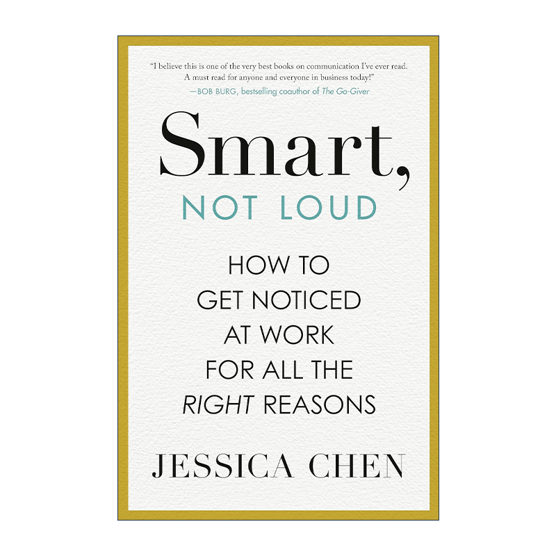 英文原版 Smart Not Loud 聪明而不张扬 如何在工作中获得关注 职场晋升发展指南 艾美奖得主Jessica Chen 精装 进口英语原版书籍