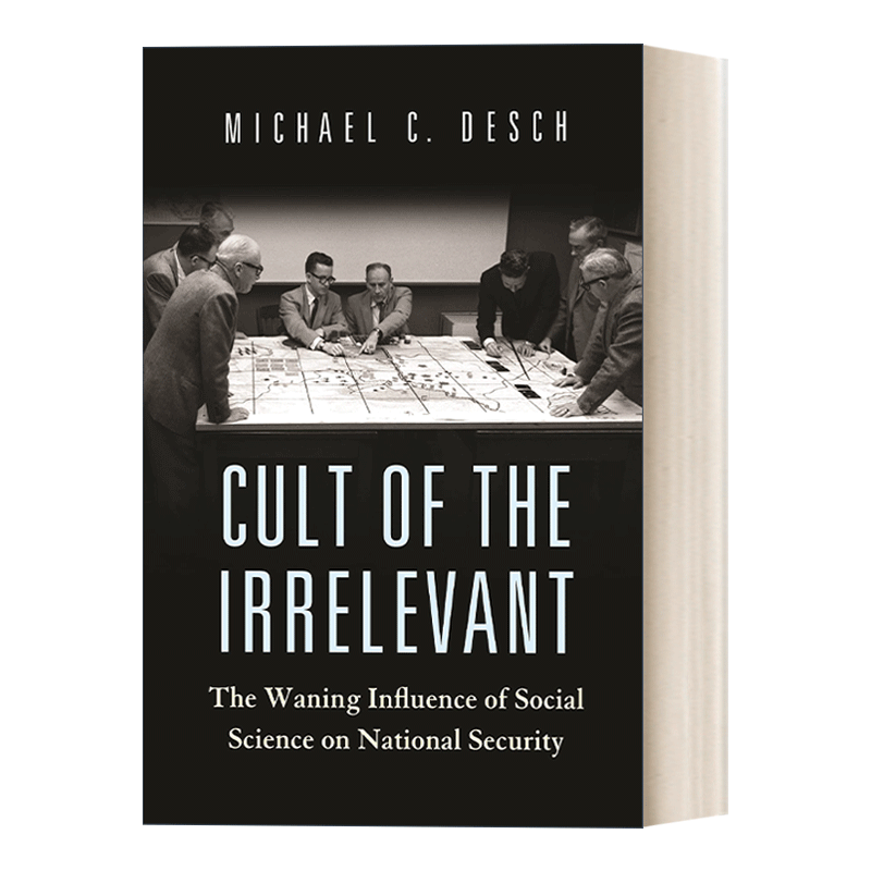 英文原版 Cult of the Irrelevant无关者崇拜社会科学对国家安全影响的减弱 Michael C. Desch英文版进口英语原版书籍-图0