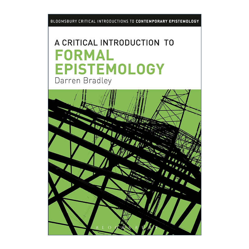 英文原版 A Critical Introduction to Formal Epistemology 形式认识论的批判性导读 达伦?布拉德利 英文版 进口英语原版书籍
