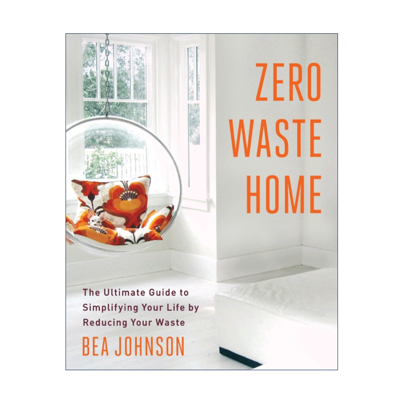 英文原版 Zero Waste Home 我家没垃圾 一个加州妈妈的零废弃生活革命 重新找回健康 富足 美好的人生 英文版 进口英语书籍
