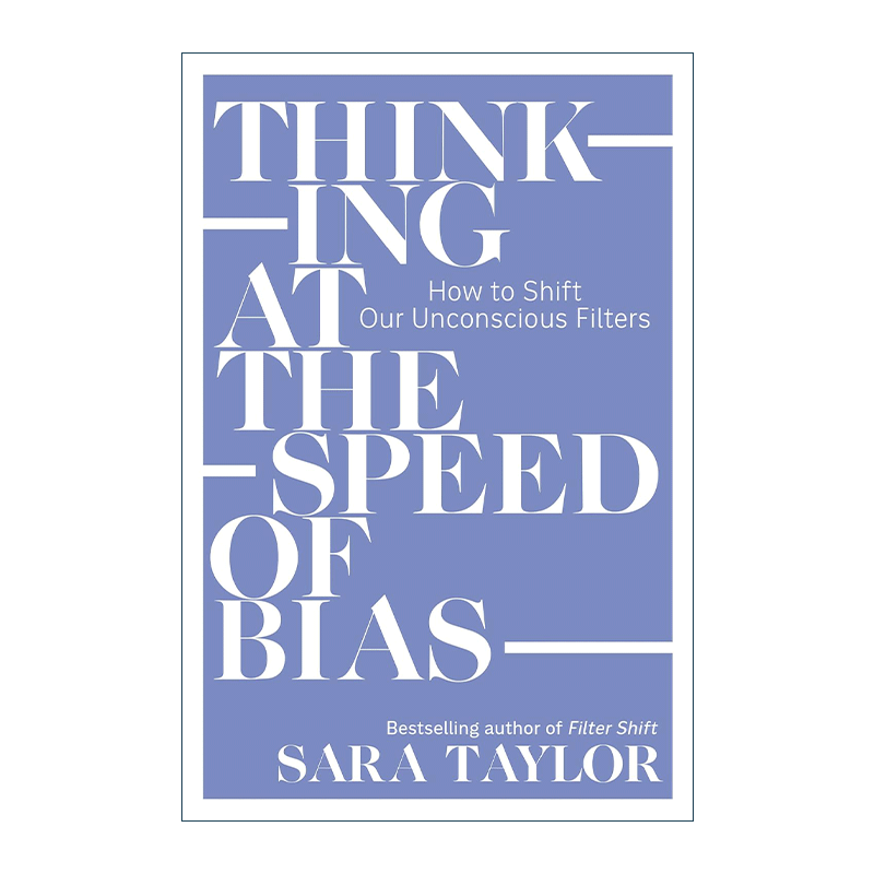 英文原版 Thinking at the Speed of Bias 以偏见的速度思考 如何改变我们的无意识过滤器 Sara Taylor 英文版 进口英语原版书籍