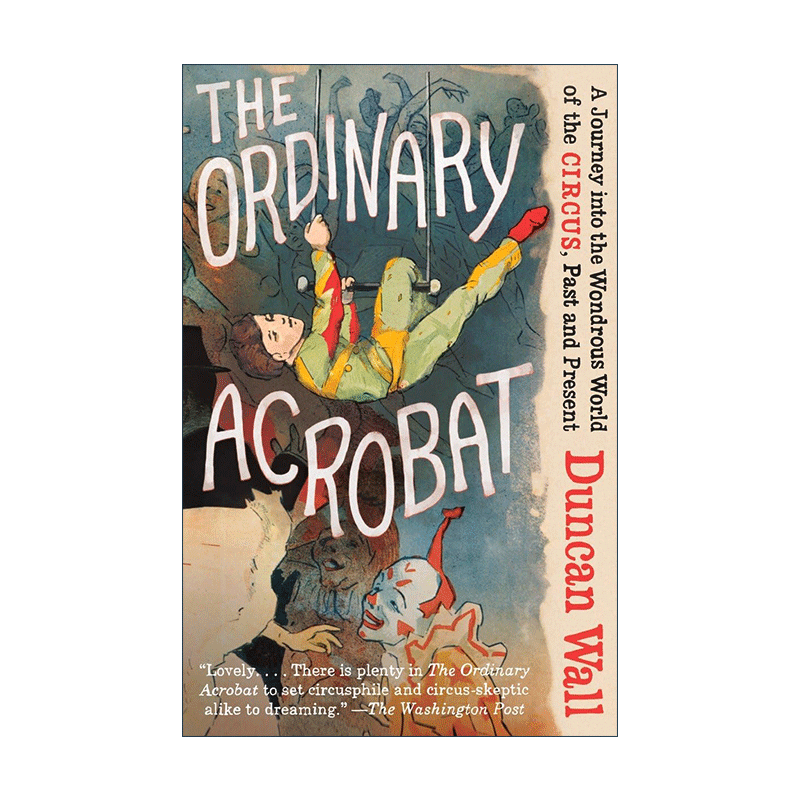 英文原版 The Ordinary Acrobat 普通的杂技演员 进入马戏团的奇妙世界的旅程 过去和现在 Duncan Wall 英文版 进口英语原版书籍