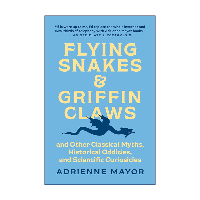 英文原版 Flying Snakes and Griffin Claws 飞蛇和狮鹫爪 及其他古典神话 历史怪事和科学奇观 Adrienne Mayor 英文版 - 图0