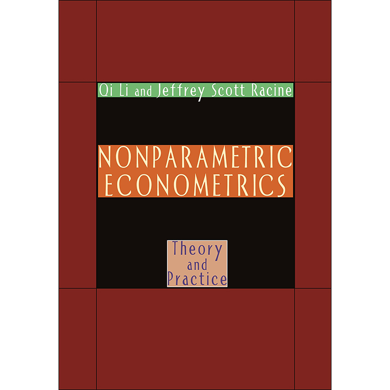 【现货】Nonparametric Econometrics: Theory and Practice 非参数计量经济学 Qi Li & Jeffrey Scott Racine 普林斯顿大学出版社 - 图0