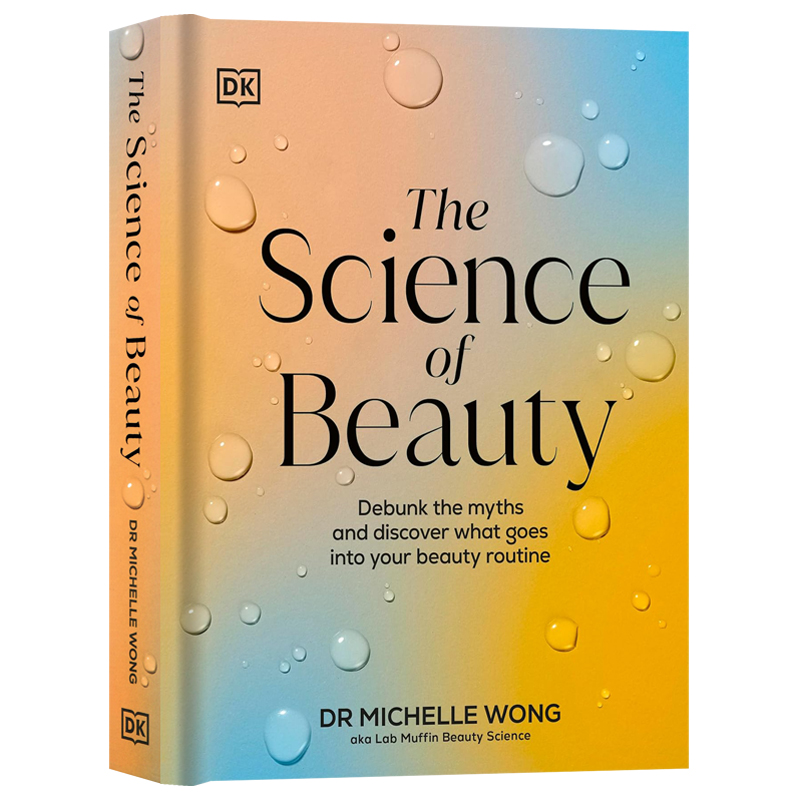 DK出品美丽的科学英文原版 The Science of Beauty Debunk the Myths and Discover What Goes into Your Beauty Routine科普精装 - 图3