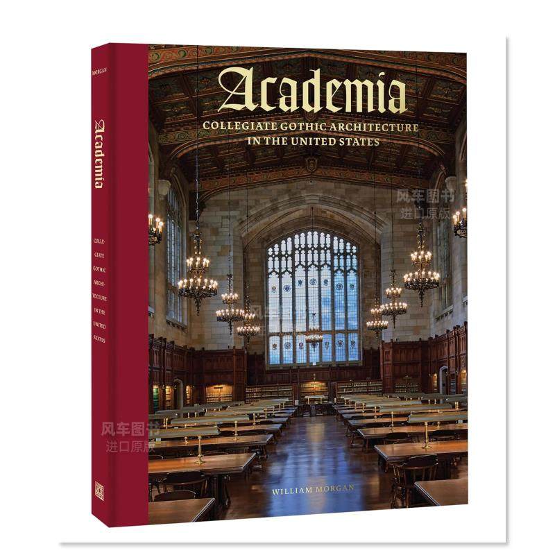 【预 售】学术界：美国的大学哥特式建筑 Academia: Collegiate Gothic Architecture in the United States 英文建筑风格与材料构 - 图0