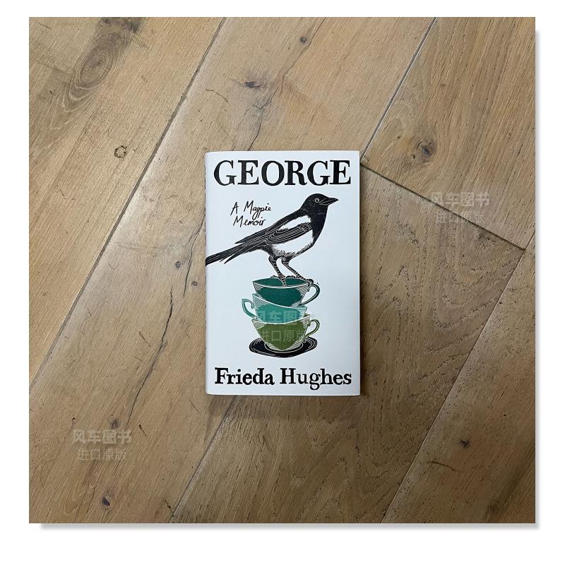 【预售】乔治：喜鹊回忆录 George: A Magpie Memoir英文传记原版图书外版进口书籍Frieda Hughes-图0