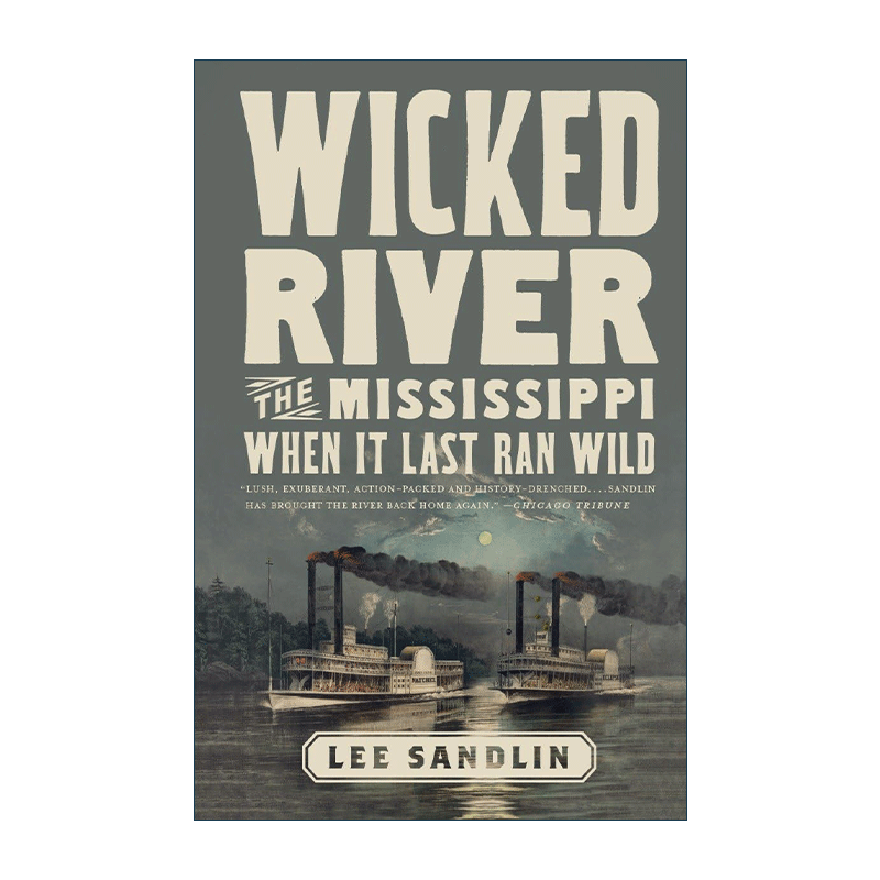 英文原版 Wicked River 邪恶的河流 密西西比河最后一次失控的时候 历史 Lee Sandlin 英文版 进口英语原版书籍