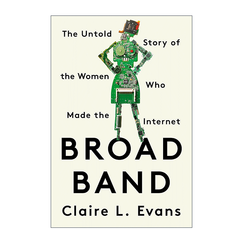 英文原版 Broad Band 宽带 那些创造互联网的女性不为人知的故事 传记 Claire L. Evans 英文版 进口英语原版书籍