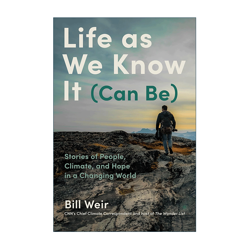 英文原版 Life As We Know It Can Be 我们所知的生活可能如此 一个变化的世界中关于人们 气候和希望的故事 精装 CNN首席气候记者