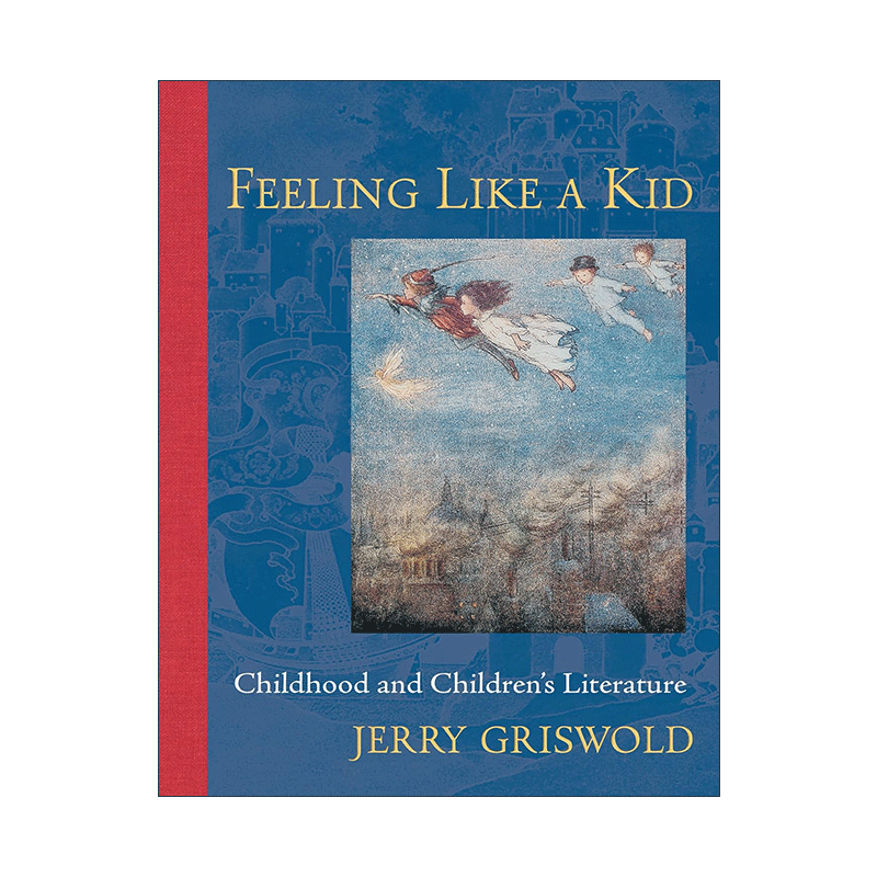 英文原版 Feeling Like a Kid 像孩子一样感知 童年与儿童文学 Jerry Griswold 英文版 进口英语原版书籍