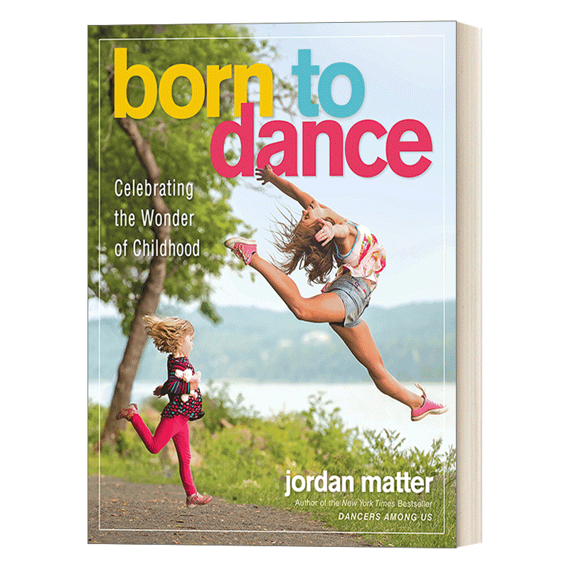 英文原版 Born to Dance 为舞蹈而生 庆祝童年的奇迹 儿童舞者摄影集 Jordan Matter 英文版 进口英语原版书籍