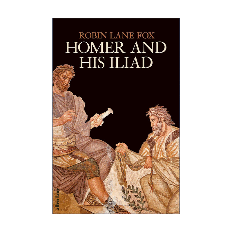 Homer and His Iliad 荷马与伊利亚特 荷马史诗背后的故事 历史学家Robin Lane Fox 精装 - 图0