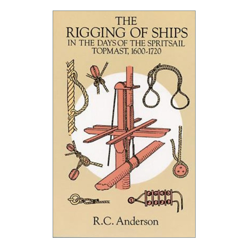 英文原版 The Rigging of Ships船舶的索具古典西洋帆船制作帆索桅杆 R. C. Anderson英文版进口英语原版书籍-图0