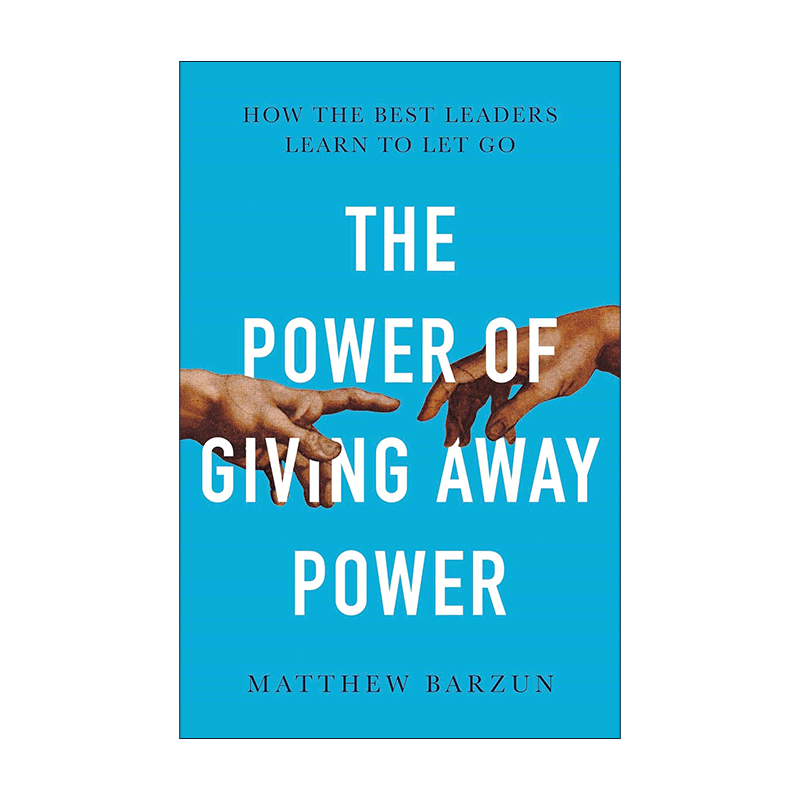 The Power of Giving Away Power 放下权力的力量 一个好的领导者如何放权 马修·巴尔赞