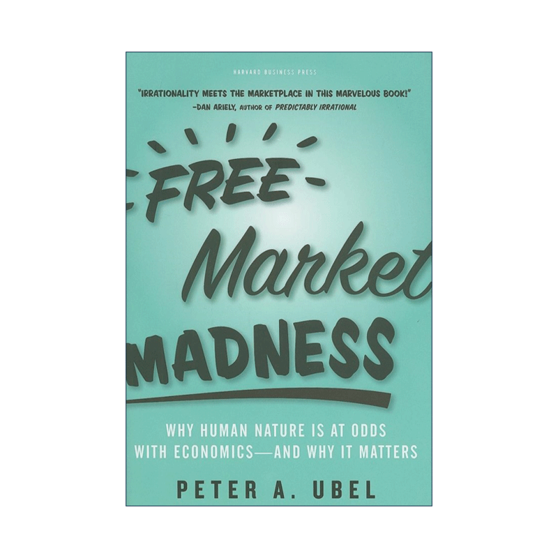 英文原版 Free Market Madness 直觉 为什么我们左右不了自己的生活 人性与经济学 自由市场 哈佛商业评论 Peter A Ubel彼得乌比尔