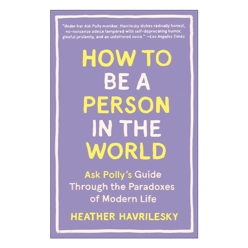 英文原版 How to Be a Person in the World 如何在这个世界上成为一个人 自我提升 Heather Havrilesky 英文版 进口英语原版书籍