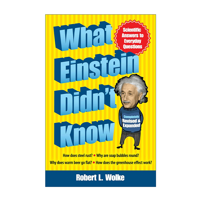 英文原版 What Einstein Didn't Know 爱因斯坦所不知道的 日常问题的科学答案 爱因斯坦的厨房作者Robert L. Wolke 英文版
